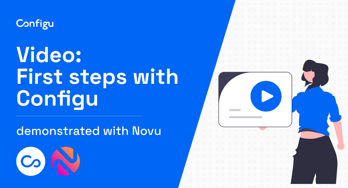 Video first steps with configu